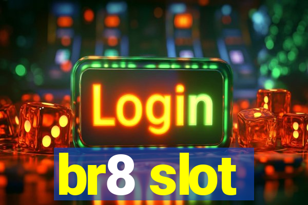 br8 slot