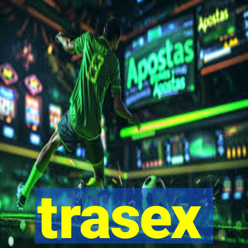 trasex