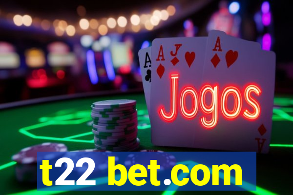 t22 bet.com