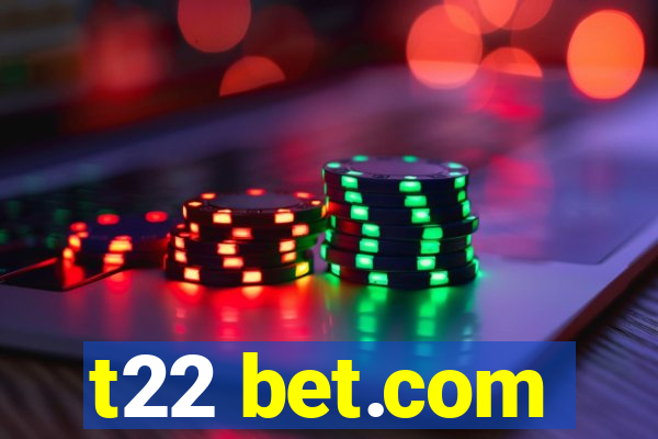 t22 bet.com