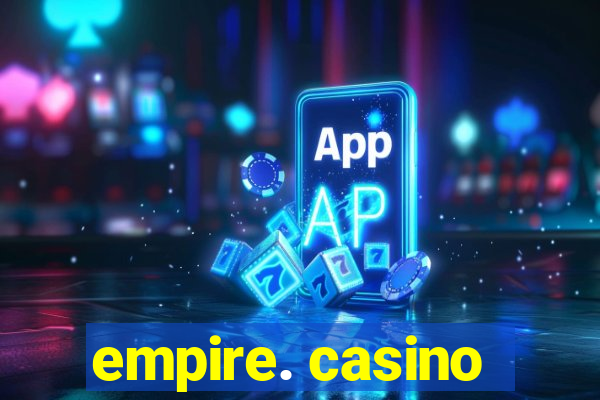 empire. casino