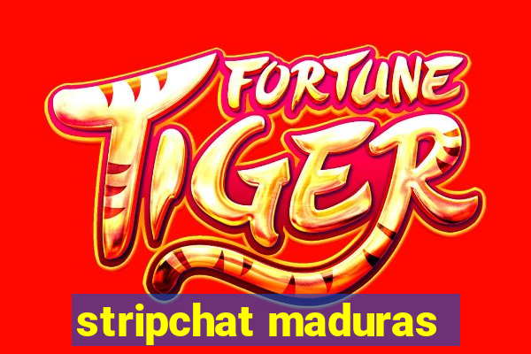 stripchat maduras