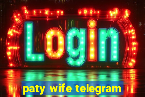 paty wife telegram