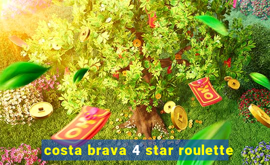 costa brava 4 star roulette