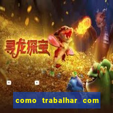 como trabalhar com plataforma de jogos de aposta