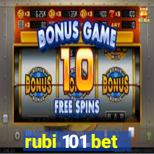 rubi 101 bet