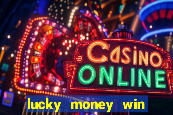 lucky money win real cash 2022