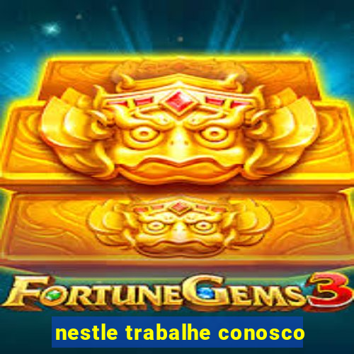 nestle trabalhe conosco