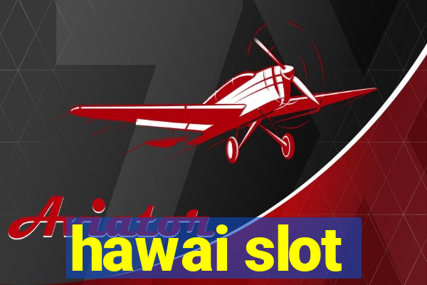 hawai slot