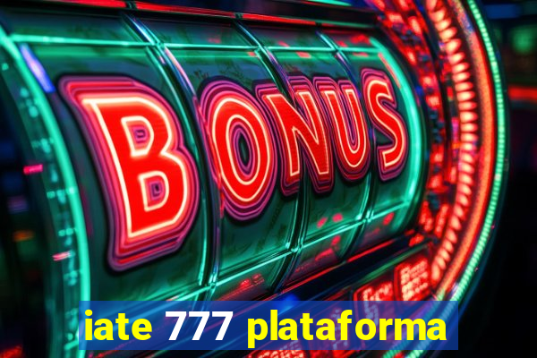 iate 777 plataforma