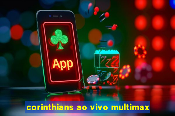 corinthians ao vivo multimax