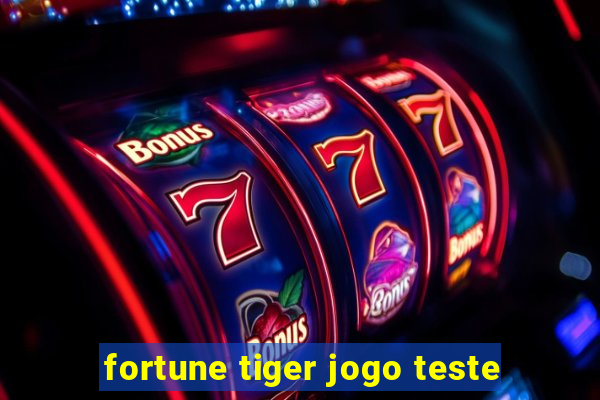 fortune tiger jogo teste