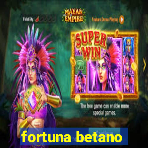 fortuna betano