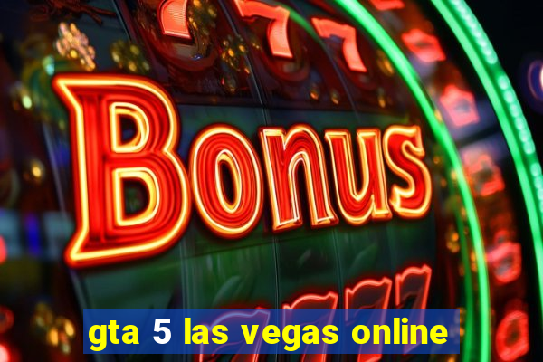 gta 5 las vegas online