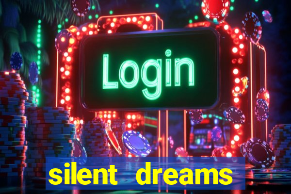 silent dreams reclame aqui