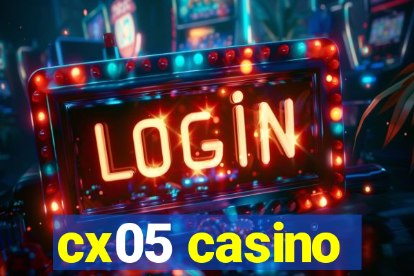 cx05 casino