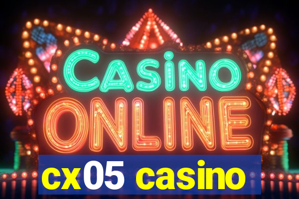 cx05 casino