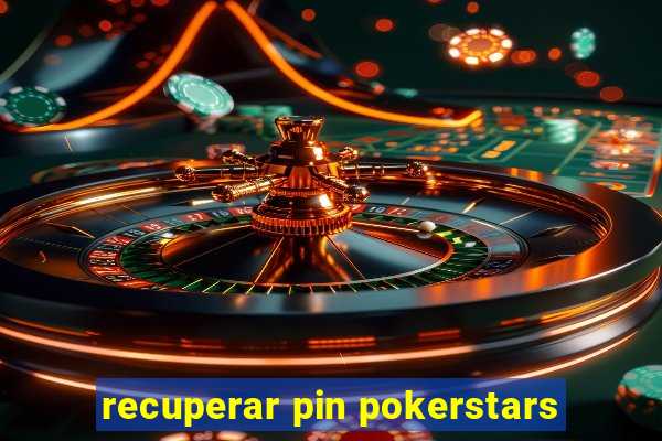 recuperar pin pokerstars