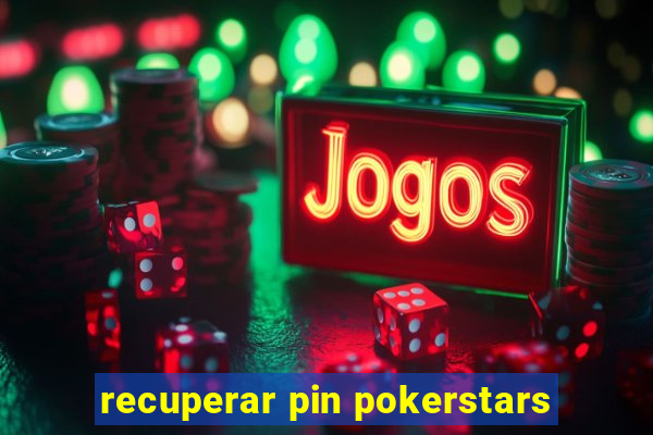 recuperar pin pokerstars