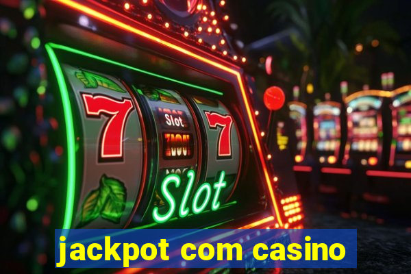 jackpot com casino