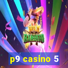 p9 casino 5