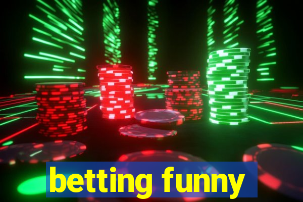 betting funny