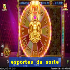 esportes da sorte e vai de bet