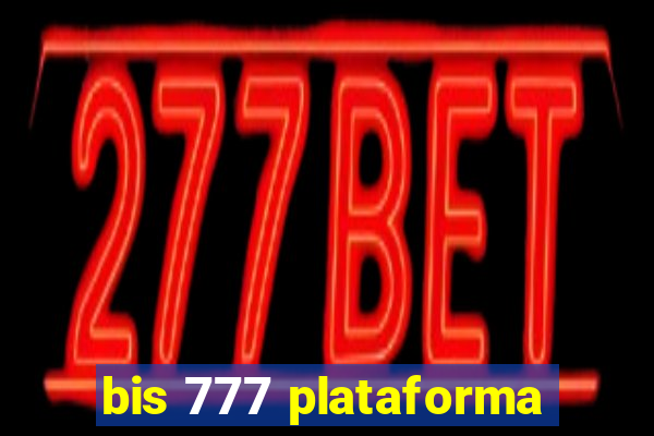 bis 777 plataforma