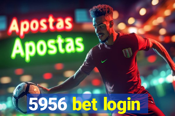 5956 bet login