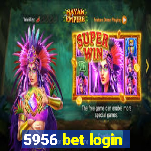 5956 bet login