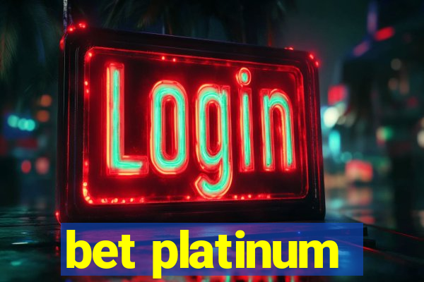 bet platinum