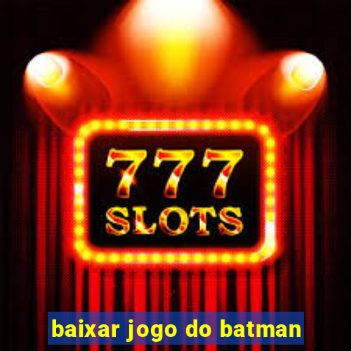 baixar jogo do batman