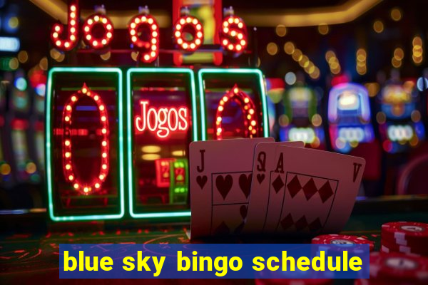 blue sky bingo schedule