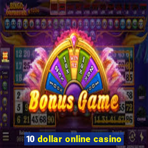 10 dollar online casino