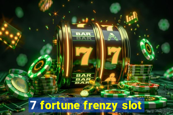 7 fortune frenzy slot