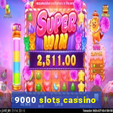 9000 slots cassino