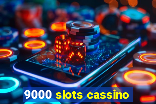 9000 slots cassino