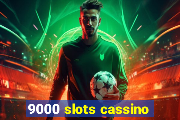 9000 slots cassino