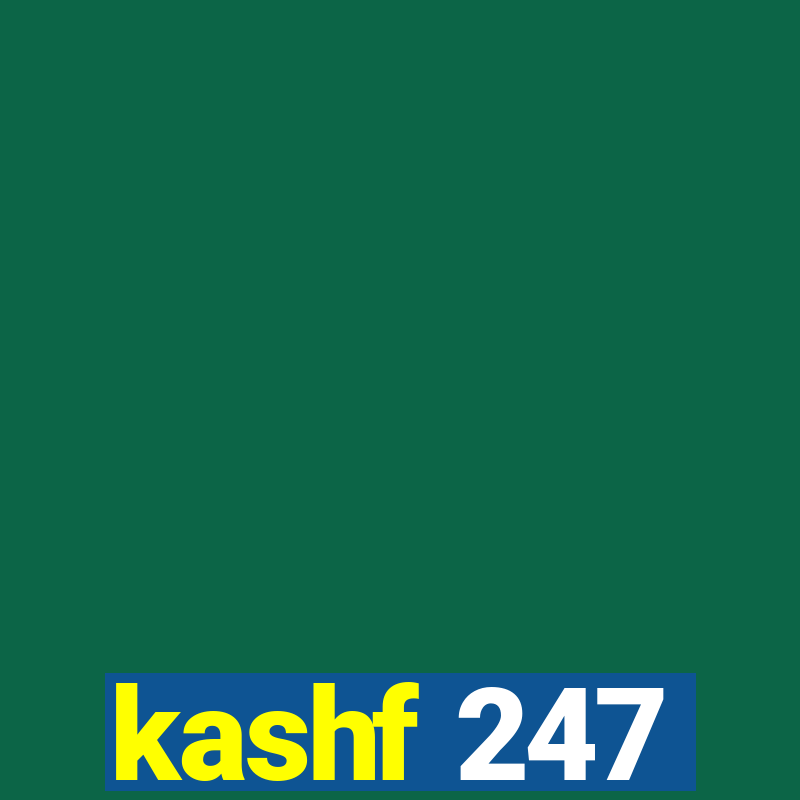 kashf 247