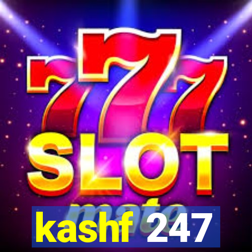 kashf 247