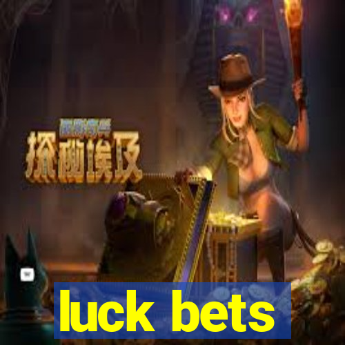 luck bets