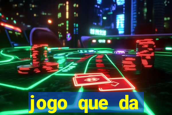 jogo que da dinheiro de vdd