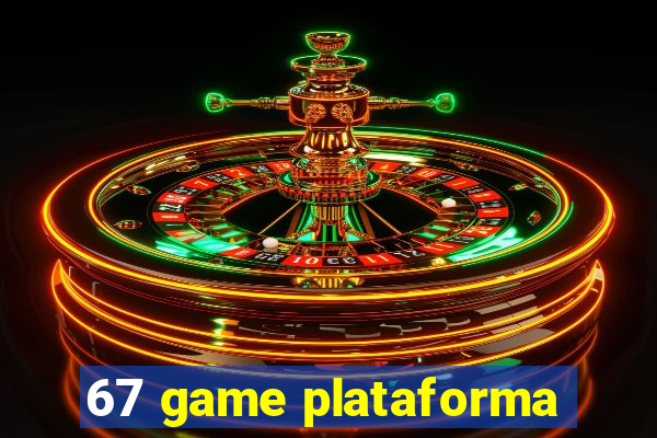 67 game plataforma