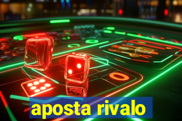 aposta rivalo