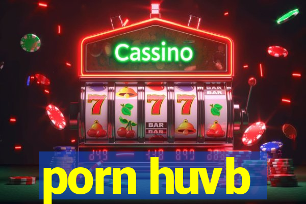 porn huvb