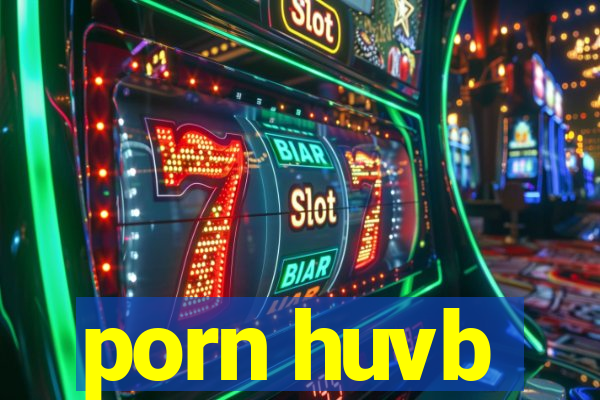 porn huvb