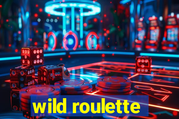 wild roulette