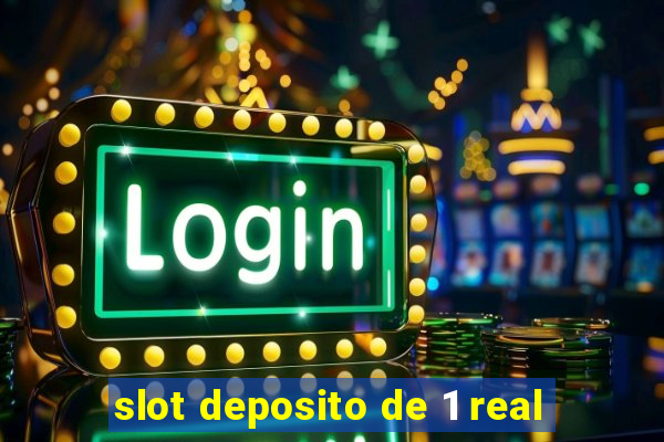 slot deposito de 1 real