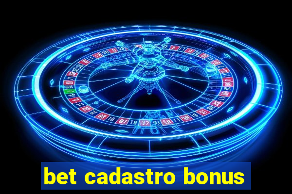 bet cadastro bonus