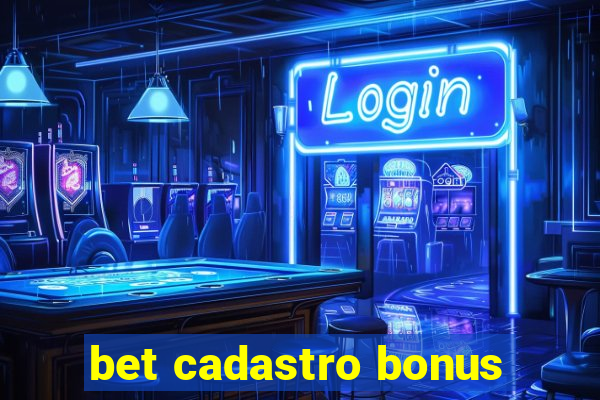 bet cadastro bonus